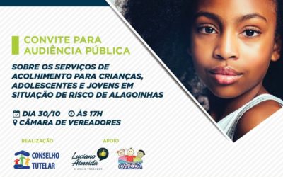 Audiência pública “Serviços de acolhimento para crianças, adolescentes e jovens em situação de risco no município de Alagoinhas” – 30/10/2018